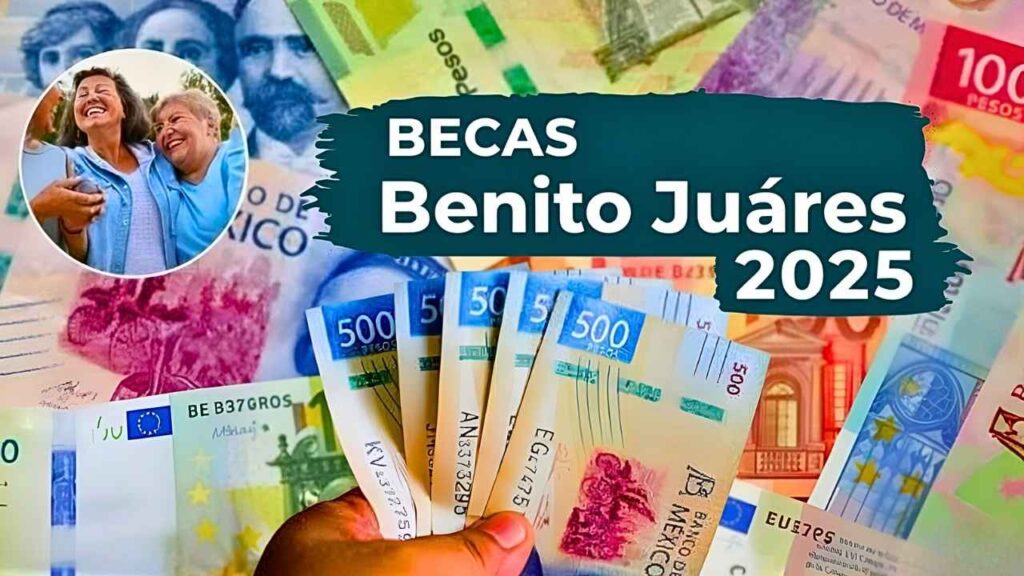 Becas Benito Juárez 2025: $1,800 bimestrales para estudiantes — pasos de inscripción y calendario de pagos