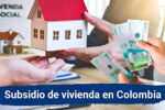 Subsidio de vivienda en Colombia: hasta $30 millones en 2025 — requisitos y plazos de inscripción