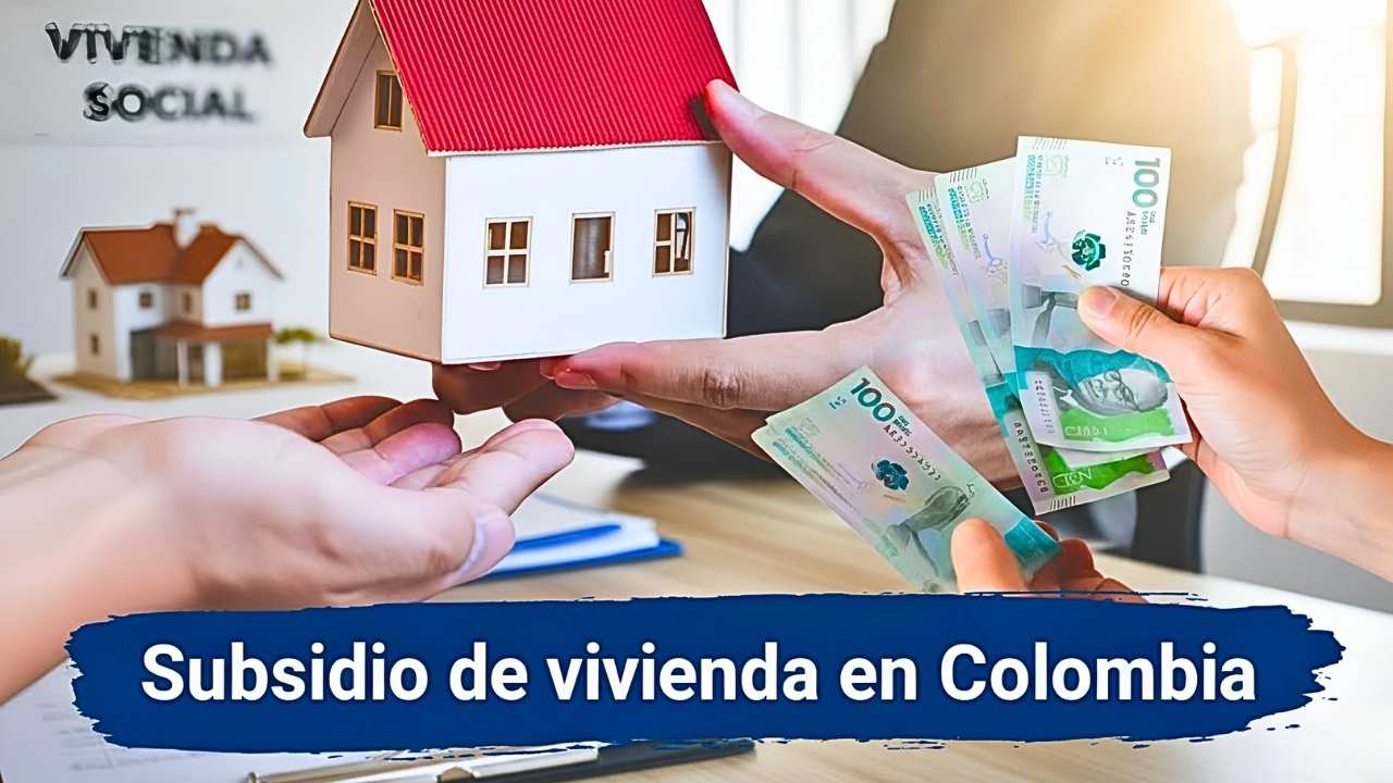 Subsidio de vivienda en Colombia: hasta $30 millones en 2025 — requisitos y plazos de inscripción