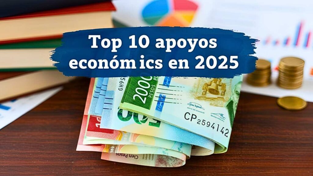 Top 10 apoyos económicos en 2025: desde becas en México hasta subsidios en España — cómo acceder fácilmente