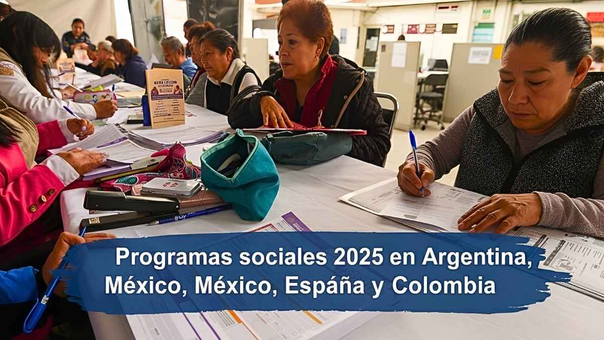 Programas sociales 2025 en Argentina, México, España y Colombia: montos, requisitos y fechas clave
