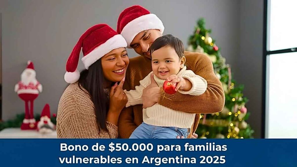 Bono de $50.000 para familias vulnerables en Argentina: requisitos y fechas de cobro diciembre 2025