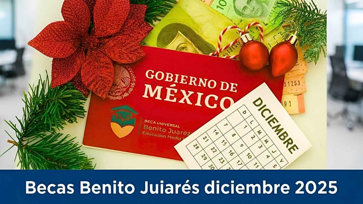 Becas Benito Juárez diciembre: cómo registrarse, quién califica y cuándo llega el depósito