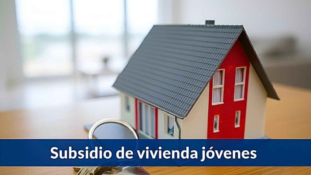 Subsidio de vivienda jóvenes: €250 mensuales, cómo aplicar y cuándo se acredita