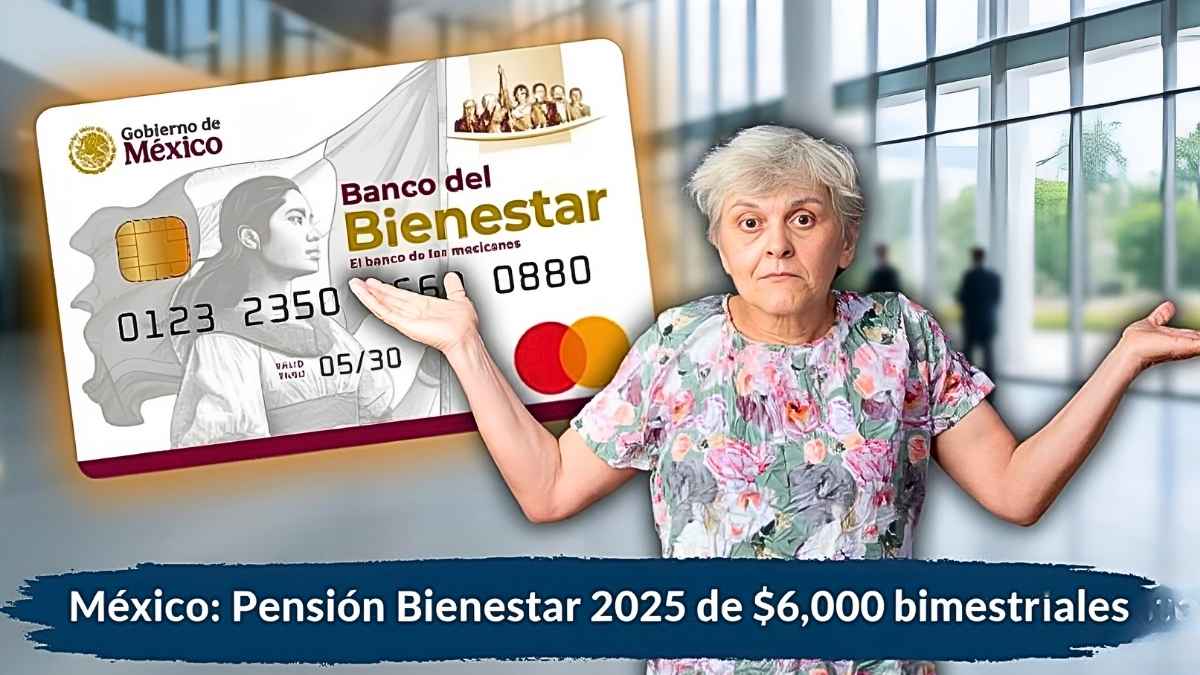 México: Pensión Bienestar 2025 de $6,000 bimestrales – guía rápida para aplicar y cobrar
