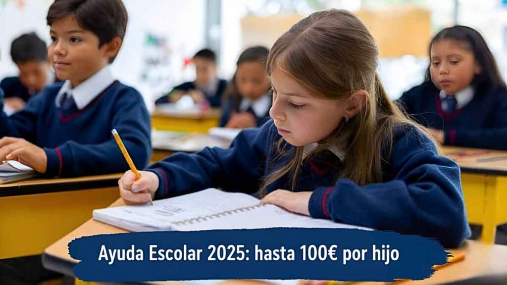 Ayuda Escolar 2025: Hasta 100€ por Hijo, Requisitos y Cómo Pedirla