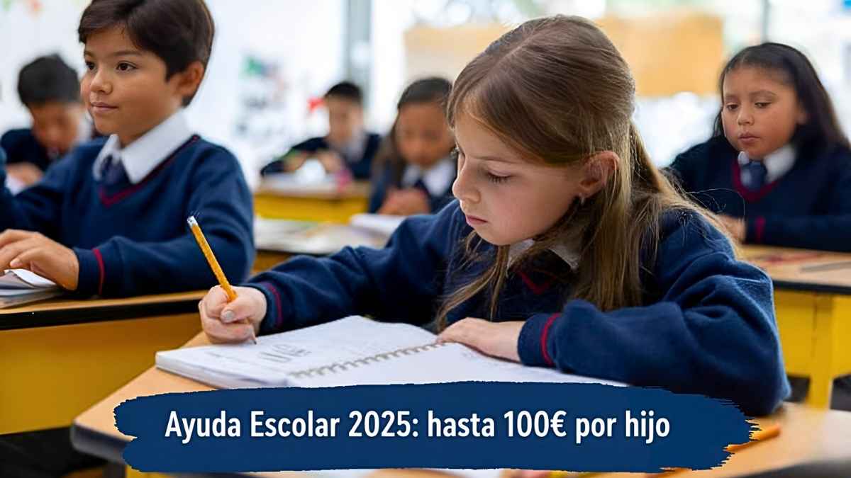 Ayuda Escolar 2025: Hasta 100€ por Hijo, Requisitos y Cómo Pedirla