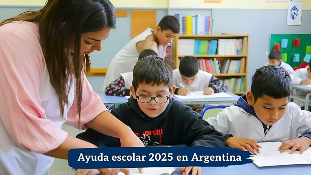 Ayuda Escolar 2025 en Argentina: Requisitos, Cómo Solicitarla y Fechas de Pago