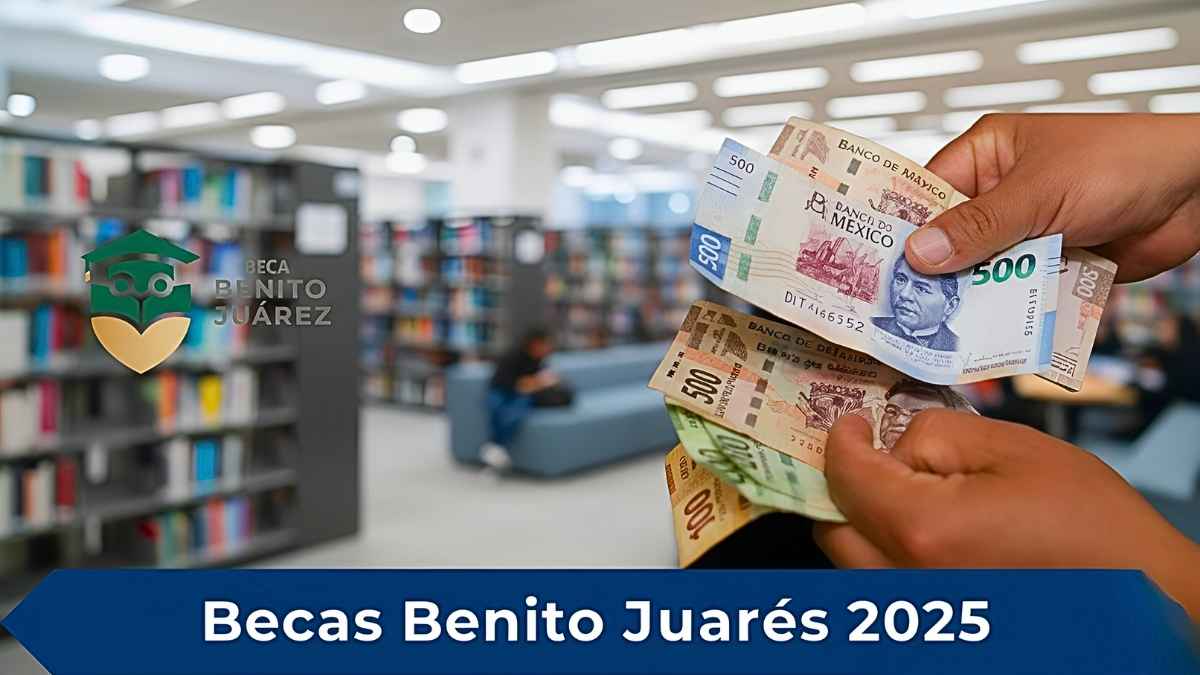 Becas Benito Juárez 2025: Apoyo Mensual de $1,680 para Estudiantes – Cómo Inscribirte y Fechas de Pago