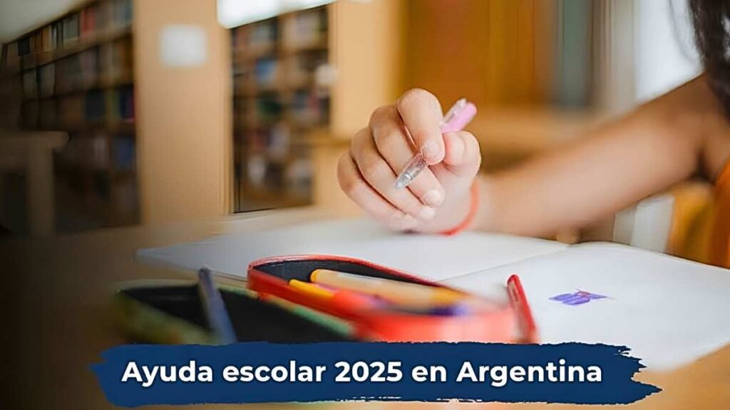 Ayuda escolar 2025 en Argentina: requisitos, monto actualizado y fechas de cobro